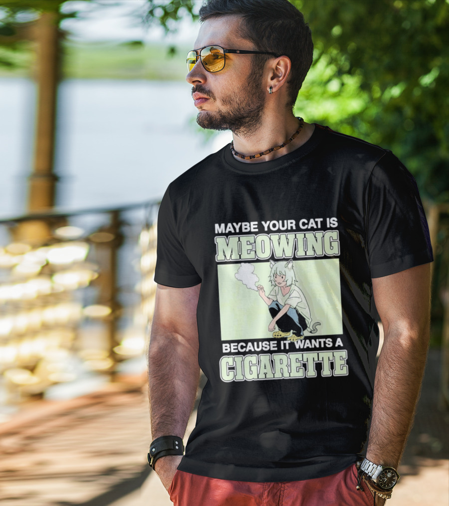 Maybe Your Cat Is Meowing Because It Wants A Cigarette Anime Cat Ears Character Smoking T-Shirt