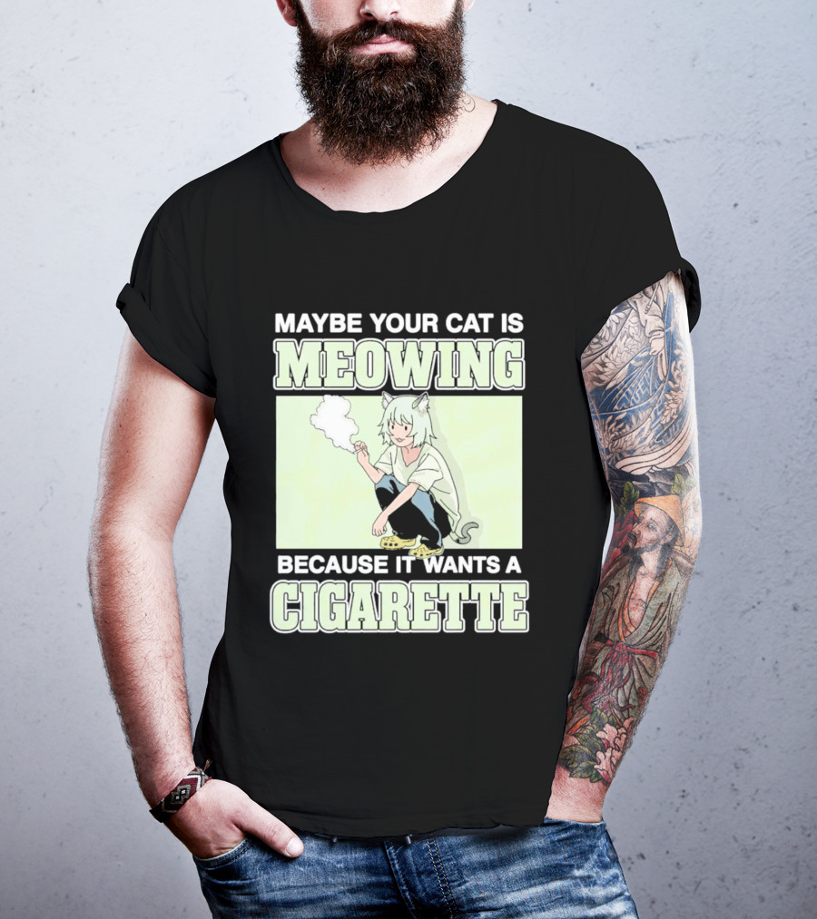 Maybe Your Cat Is Meowing Because It Wants A Cigarette Anime Cat Ears Character Smoking T-Shirt