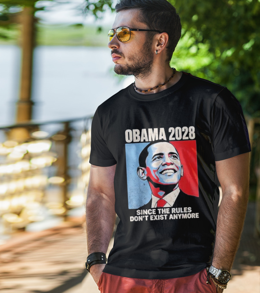 Obama 2028 Since The Rules Don't Exist Anymore T-Shirt