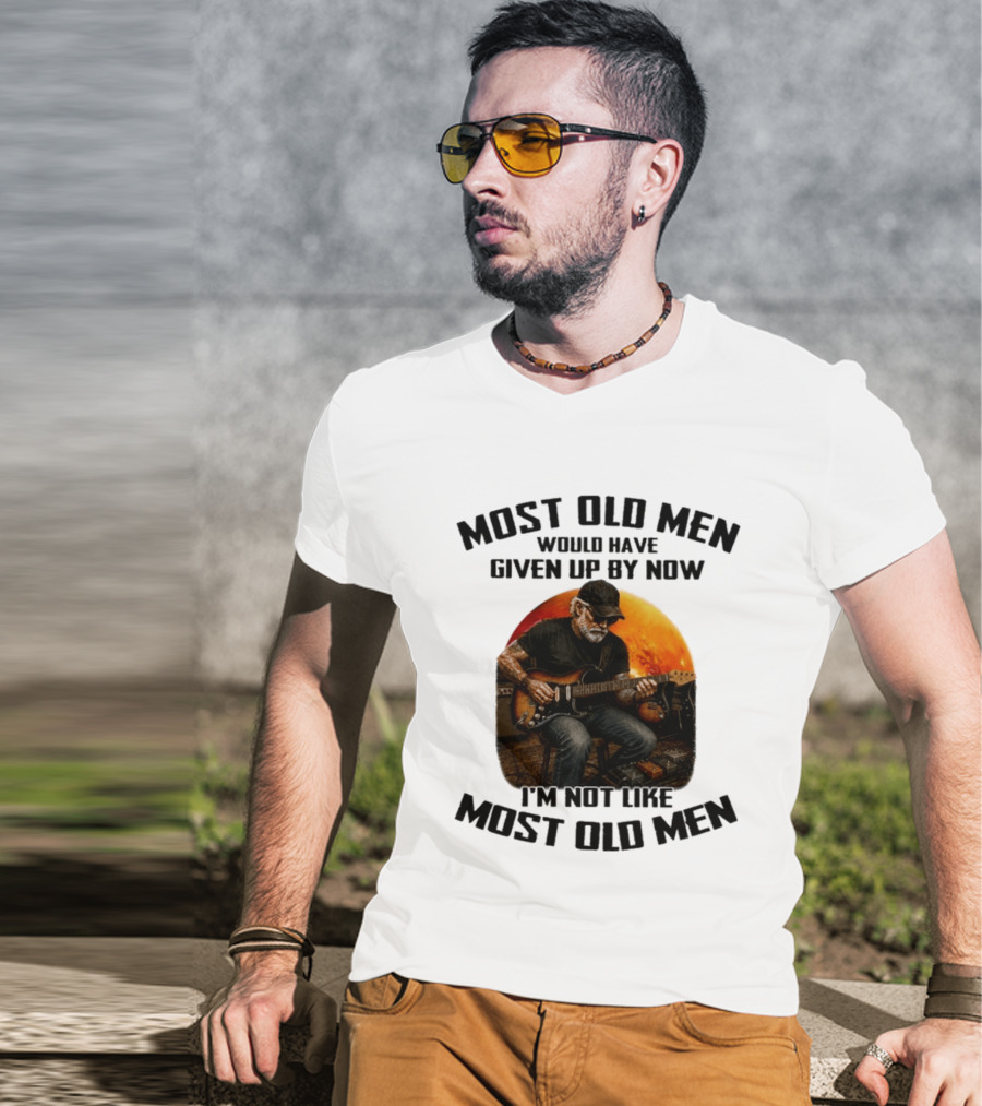 Most Old Men Would Have Given Up By Now Electric Guitar I'm Not Like Most Old Men T-Shirt
