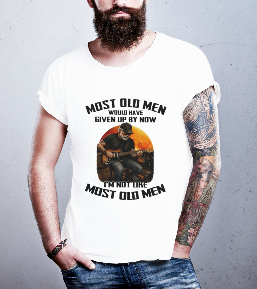 Most Old Men Would Have Given Up By Now Electric Guitar I'm Not Like Most Old Men T-Shirt