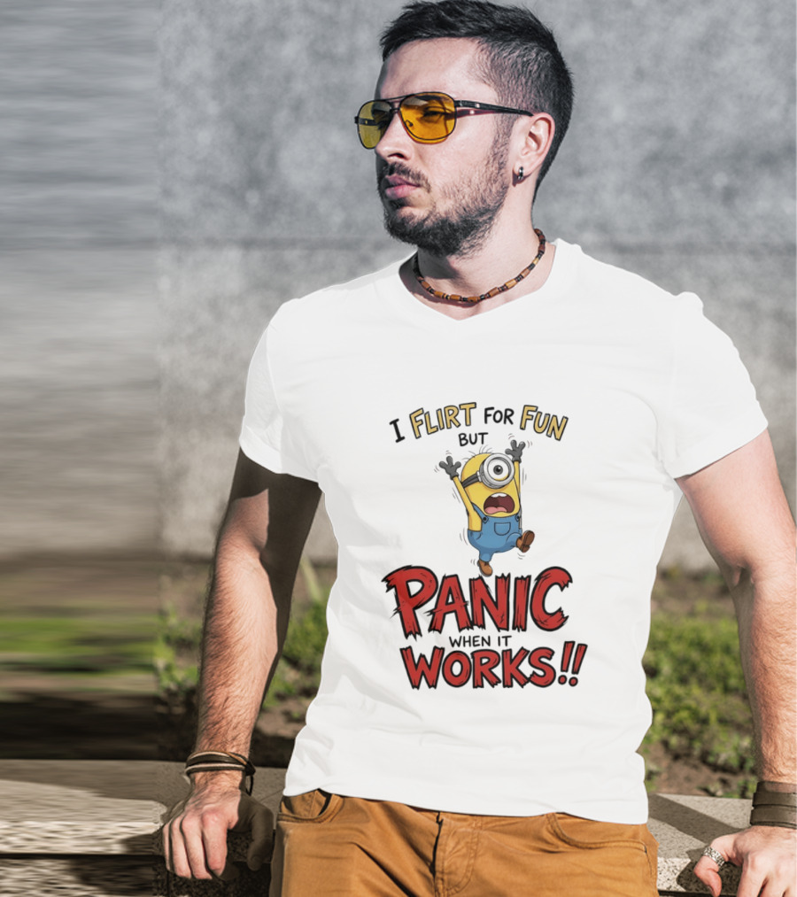 I Flirt For Fun But Panic When It Works Minion Humor T-Shirt