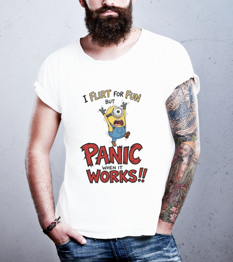 I Flirt For Fun But Panic When It Works Minion Humor T-Shirt