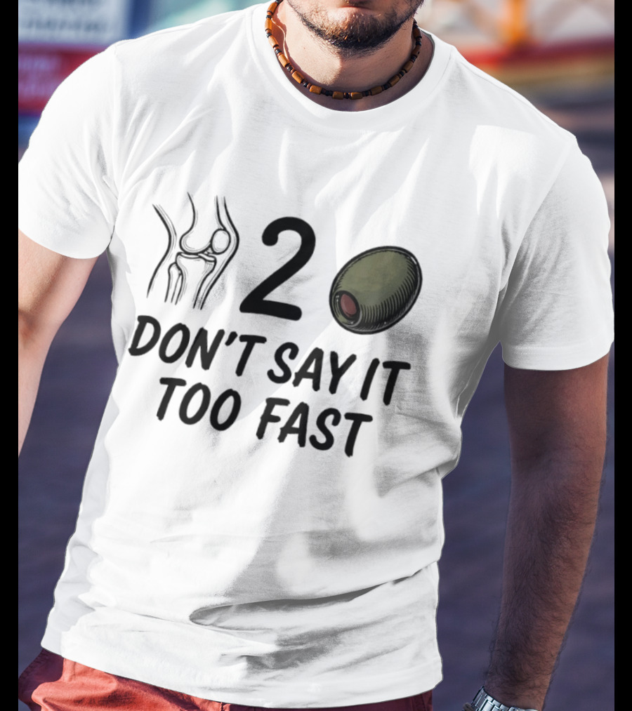 Knee Two Olive Don't Say It Too Fast Pun Visual Joke T-Shirt