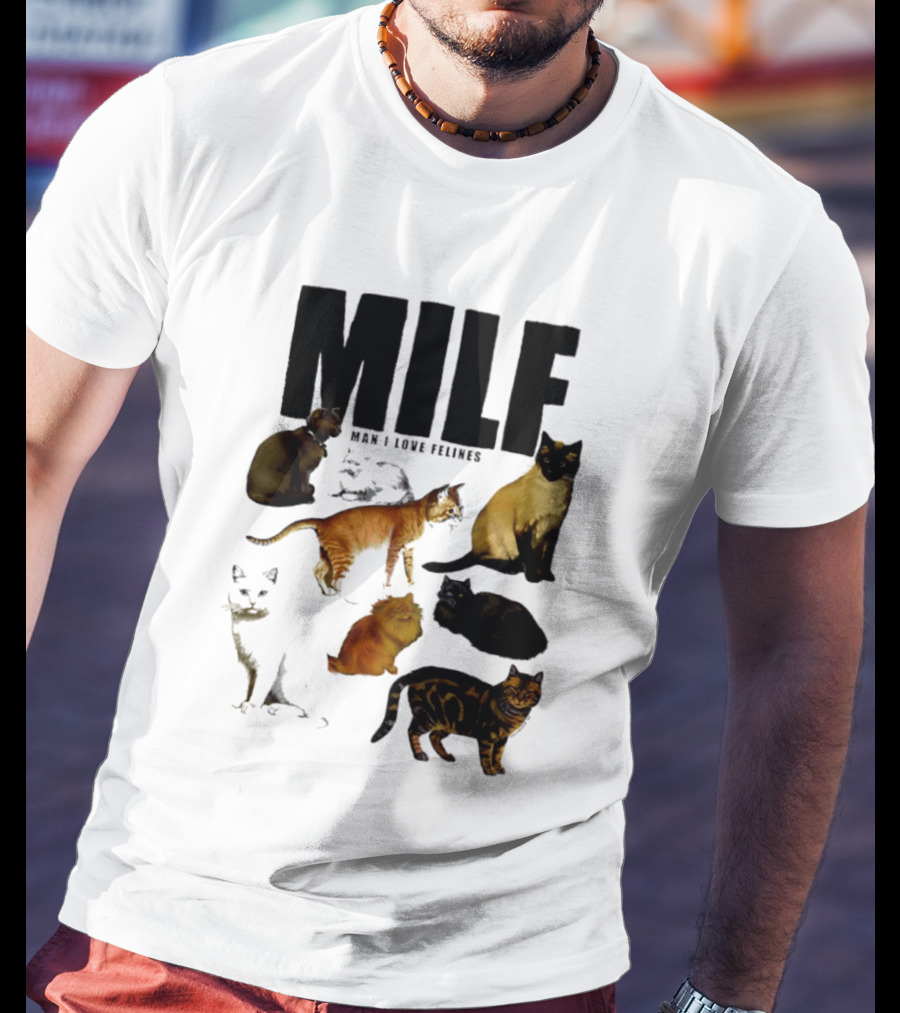 MILF Man I Love Felines Cat Lover Collection T-Shirt