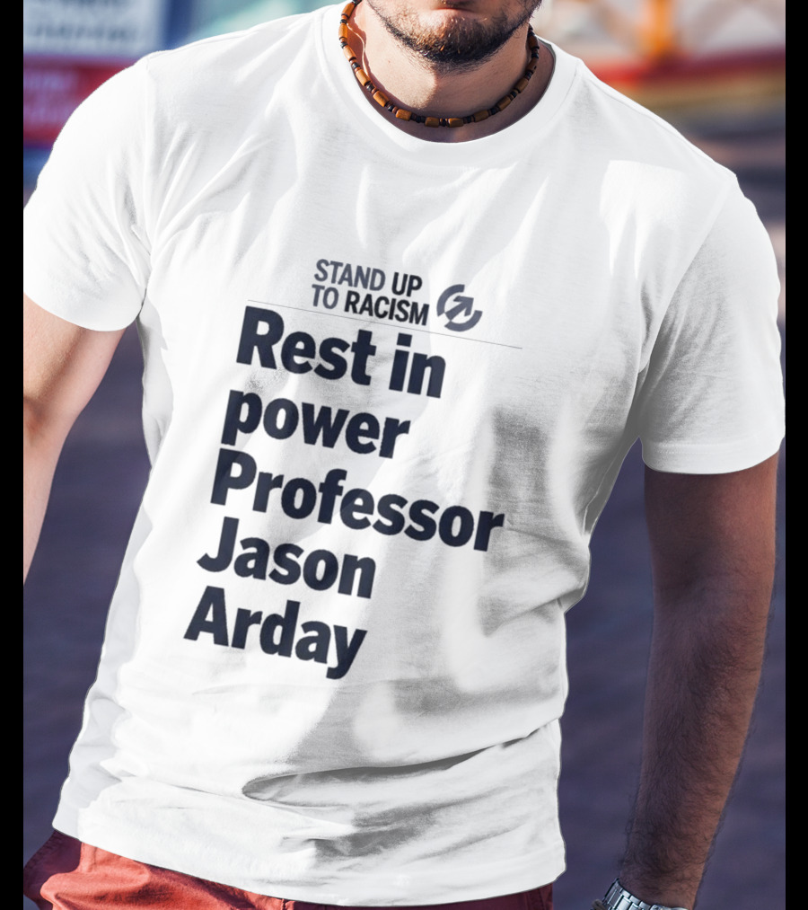 Stand Up To Racism Rest In Power Professor Jason Arday T-Shirt