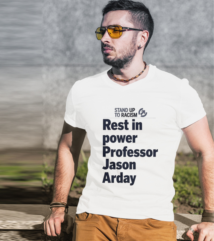 Stand Up To Racism Rest In Power Professor Jason Arday T-Shirt