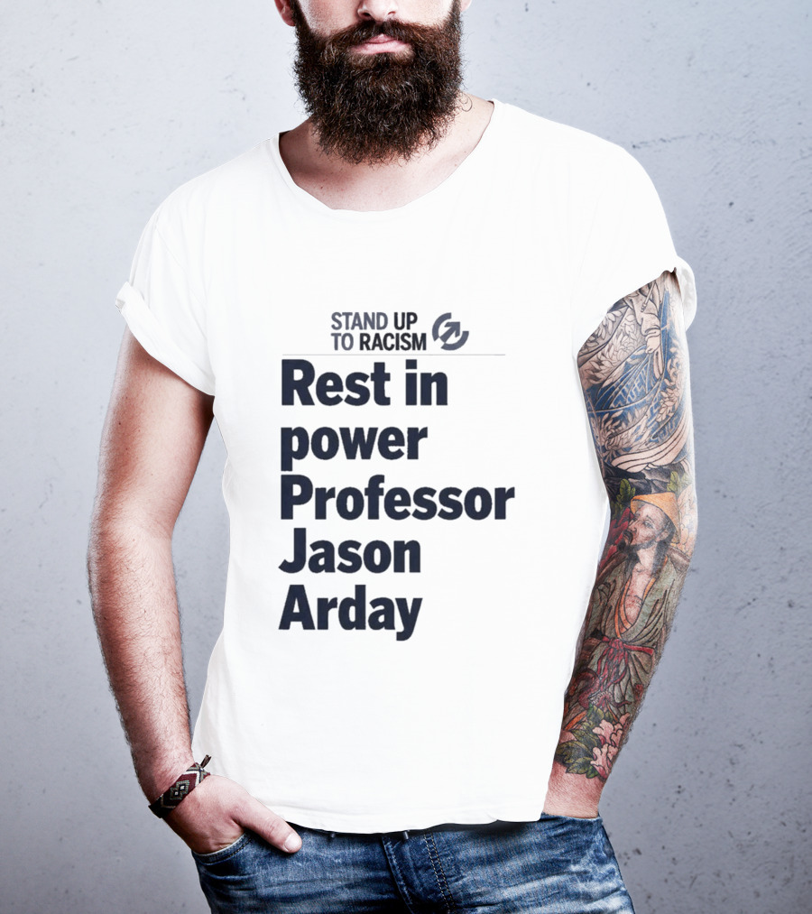 Stand Up To Racism Rest In Power Professor Jason Arday T-Shirt