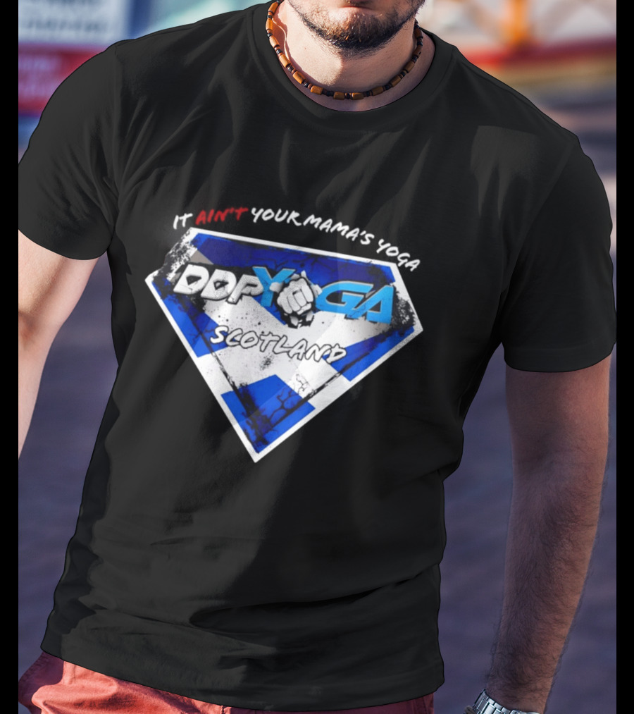DDP Yoga Scotland It Ain't Your Mama's Yoga T-Shirt
