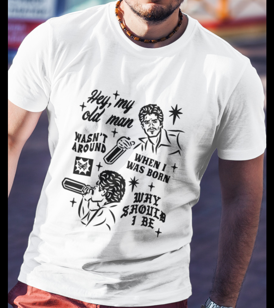 Hey My Old Man Wasn't Around When I Was Born Why Should I Be Retro Style Stars T-Shirt