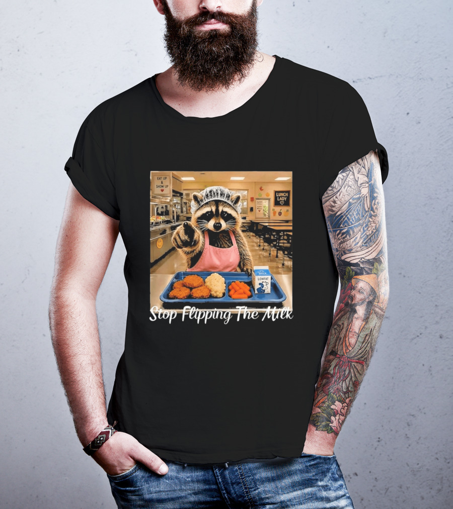 Raccoon Lunch Lady Stop Flipping The Milk In Cafeteria Setting T-Shirt