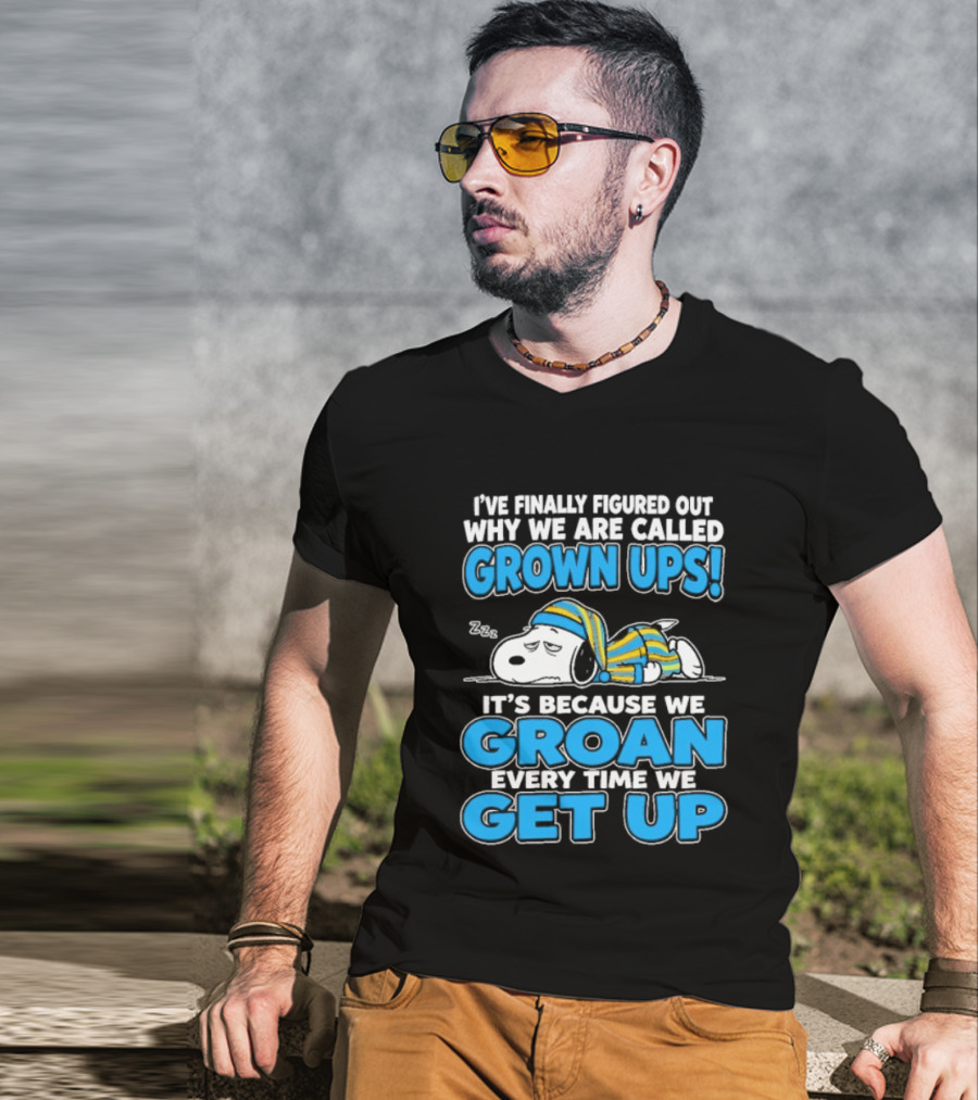I've Finally Figured Out Why We Are Called Grown Ups It's Because We Groan Every Time We Get Up Snoopy T-Shirt