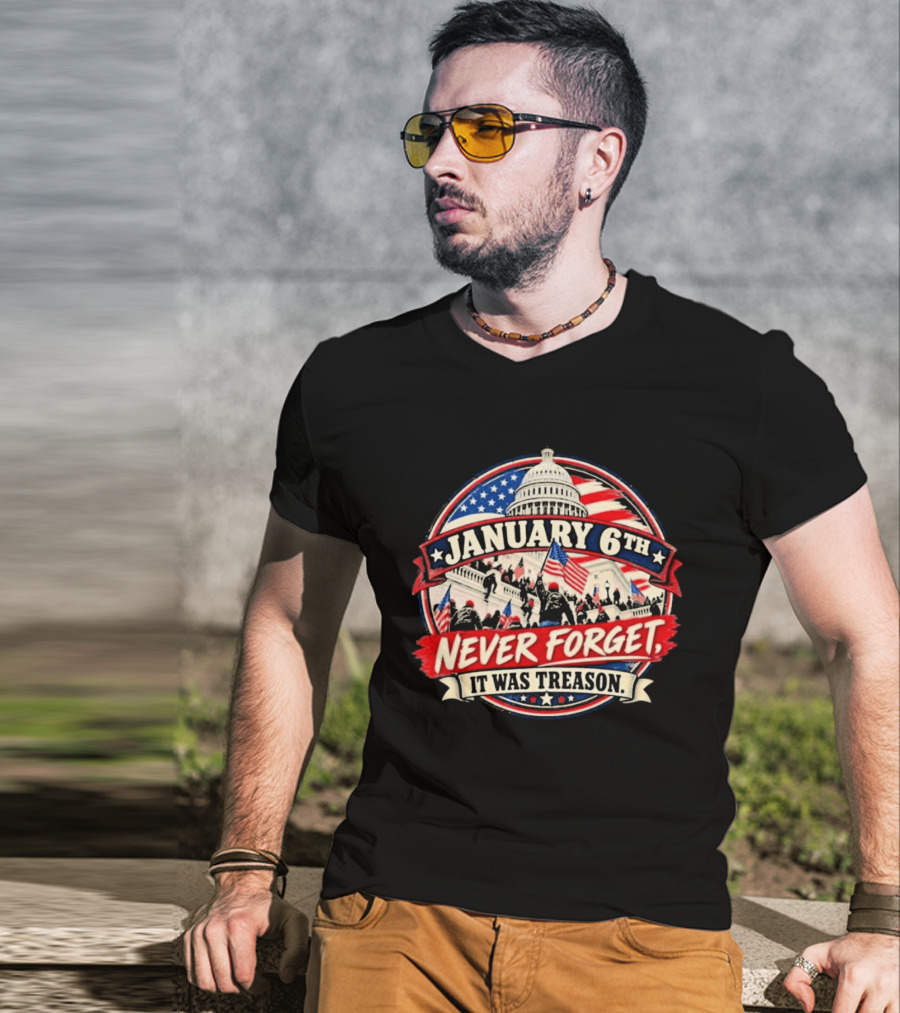 January 6th Never Forget It Was Treason US Capitol T-Shirt