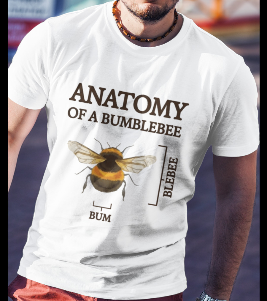 Anatomy Of A Bumblebee Bum Blebee T-Shirt