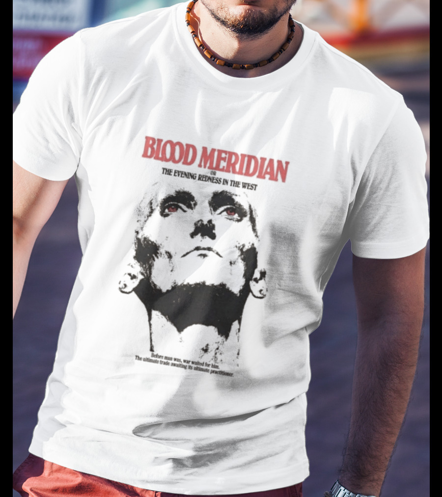 Blood Meridian Graphic Portrait Text The Evening Redness In The West Book T-Shirt