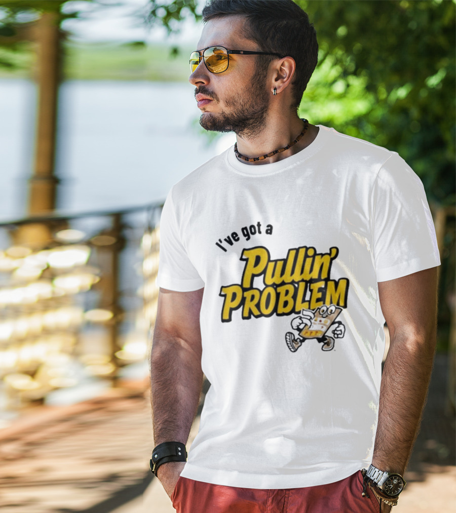 I've Got A Pullin' Problem Wisconsin Pull Tabs Fun T-Shirt