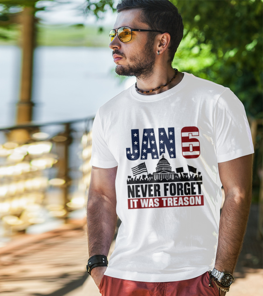 Jan 6 Never Forget It Was Treason Capitol Protest American Flag T-Shirt