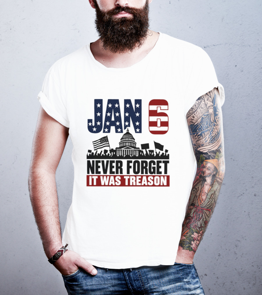Jan 6 Never Forget It Was Treason Capitol Protest American Flag T-Shirt