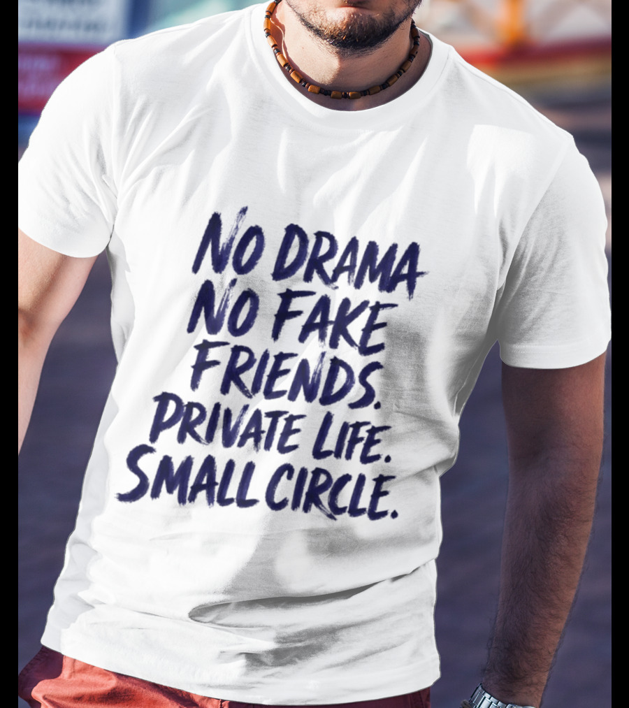 No Drama No Fake Friends Private Life Small Circle T-Shirt