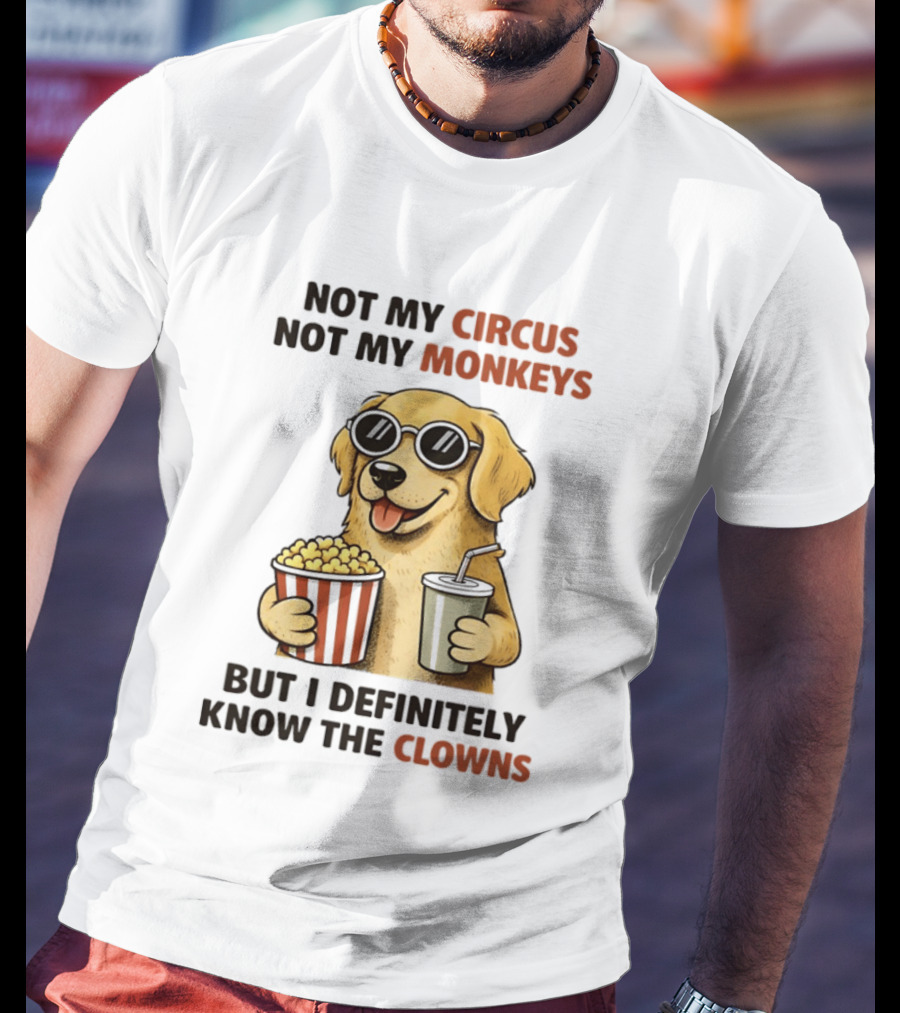 Not My Circus Not My Monkeys Golden Retriever With Popcorn And Clowns T-Shirt