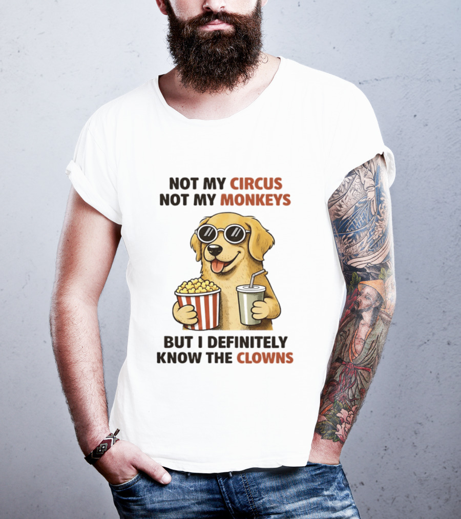 Not My Circus Not My Monkeys Golden Retriever With Popcorn And Clowns T-Shirt
