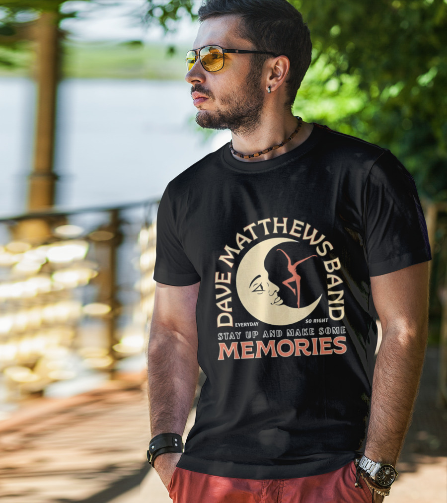 Dave Matthews Band Everyday So Right Stay Up And Make Some Memories Moon Dancer T-Shirt