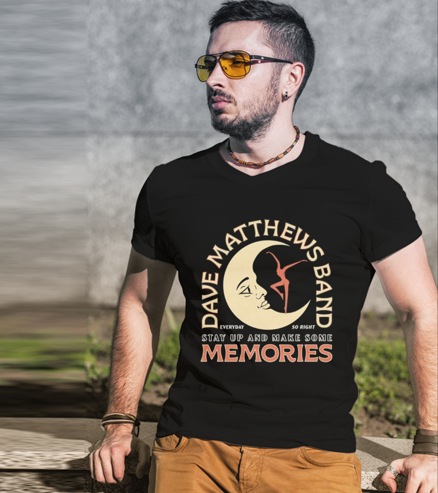 Dave Matthews Band Everyday So Right Stay Up And Make Some Memories Moon Dancer T-Shirt