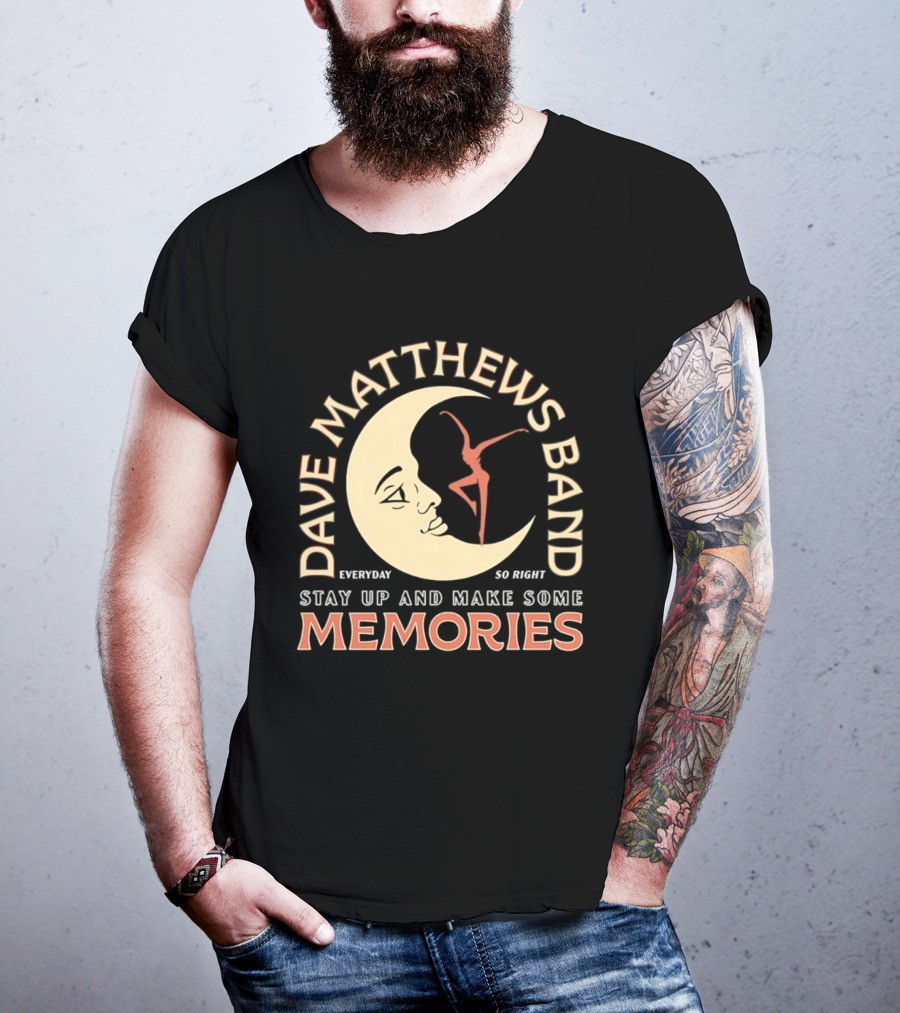 Dave Matthews Band Everyday So Right Stay Up And Make Some Memories Moon Dancer T-Shirt