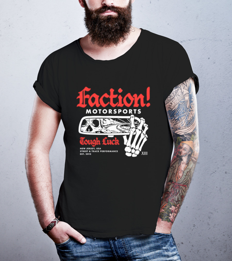 Faction Motorsports Tough Luck Skull Skeleton New Jersey Street Track Performance Est 2013 XIII T-Shirt