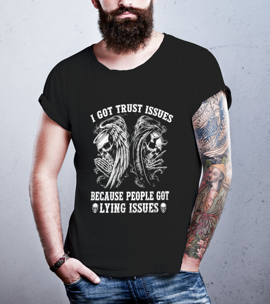 I Got Trust Issues Because People Got Lying Issues Skulls And Abstract Faces T-Shirt