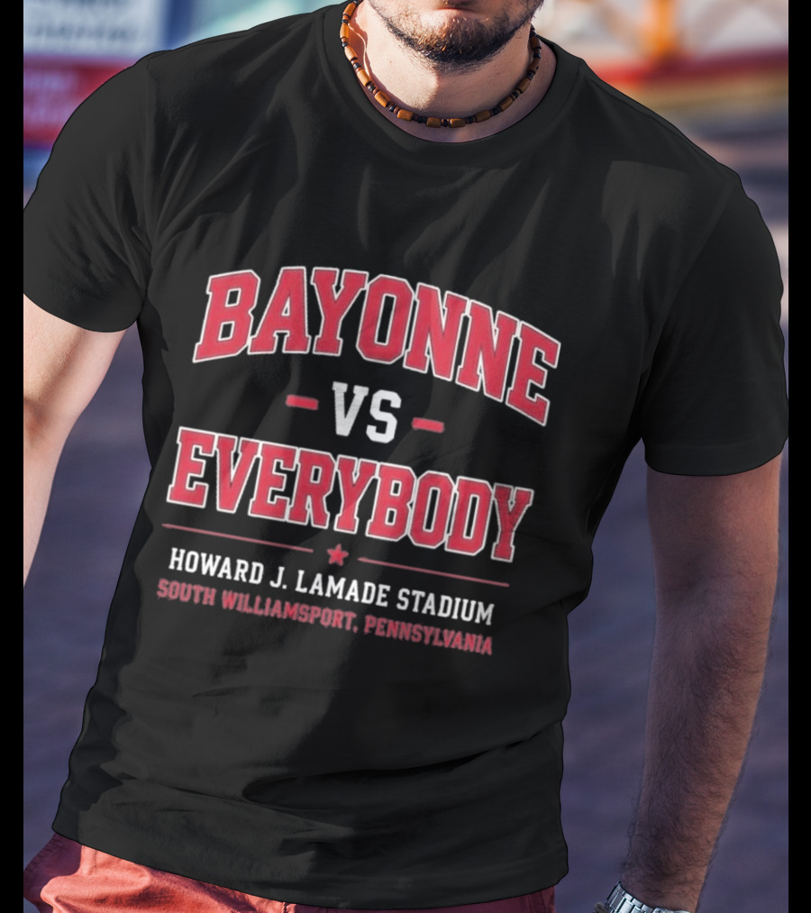 Bayonne Vs Everybody Howard J Lamade Stadium South Williamsport Pennsylvania T-Shirt