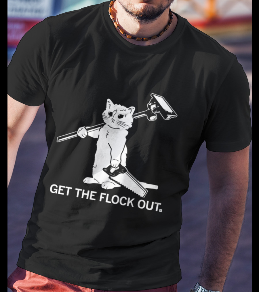 Cat Holding Saw And Broom Get The Flock Out T-Shirt