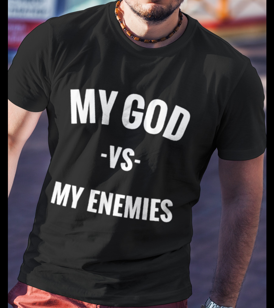 My God Vs My Enemies T-Shirt
