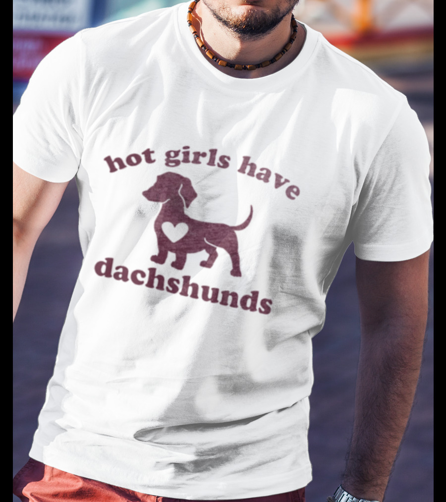 Hot Girls Have Dachshunds Dog Heart T-Shirt
