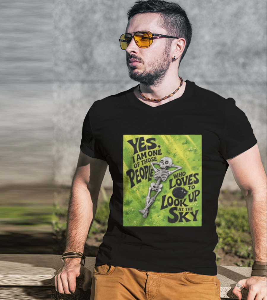 Yes I Am One Of Those People Who Loves To Look Up At The Sky Skeleton Relaxing T-Shirt