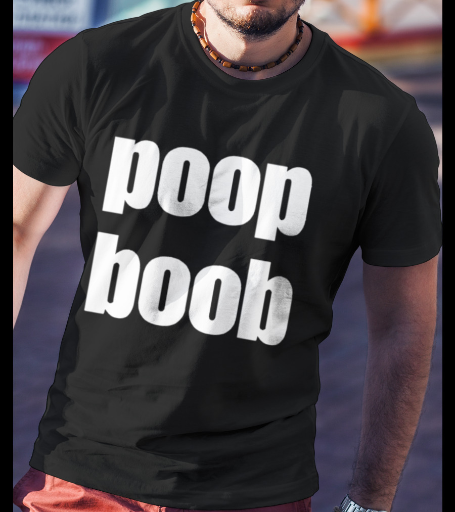 Poop Boob Bold White Text Playful Humor T-Shirt