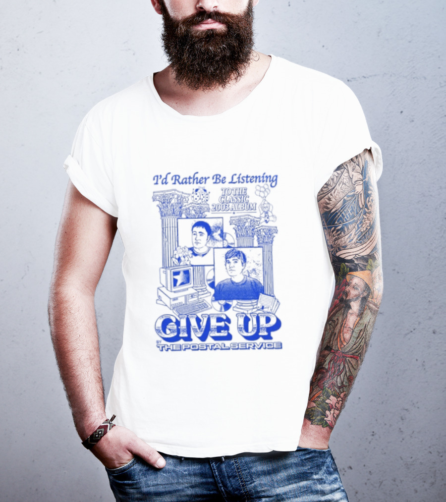 I'd Rather Be Listening To The Classic 2003 Album Give Up By The Postal Service T-Shirt