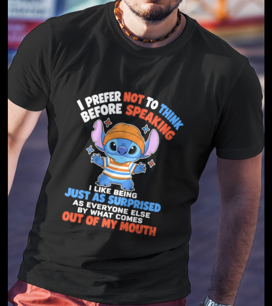 I Prefer Not To Think Before Speaking Stitch Just As Surprised Out Of My Mouth T-Shirt