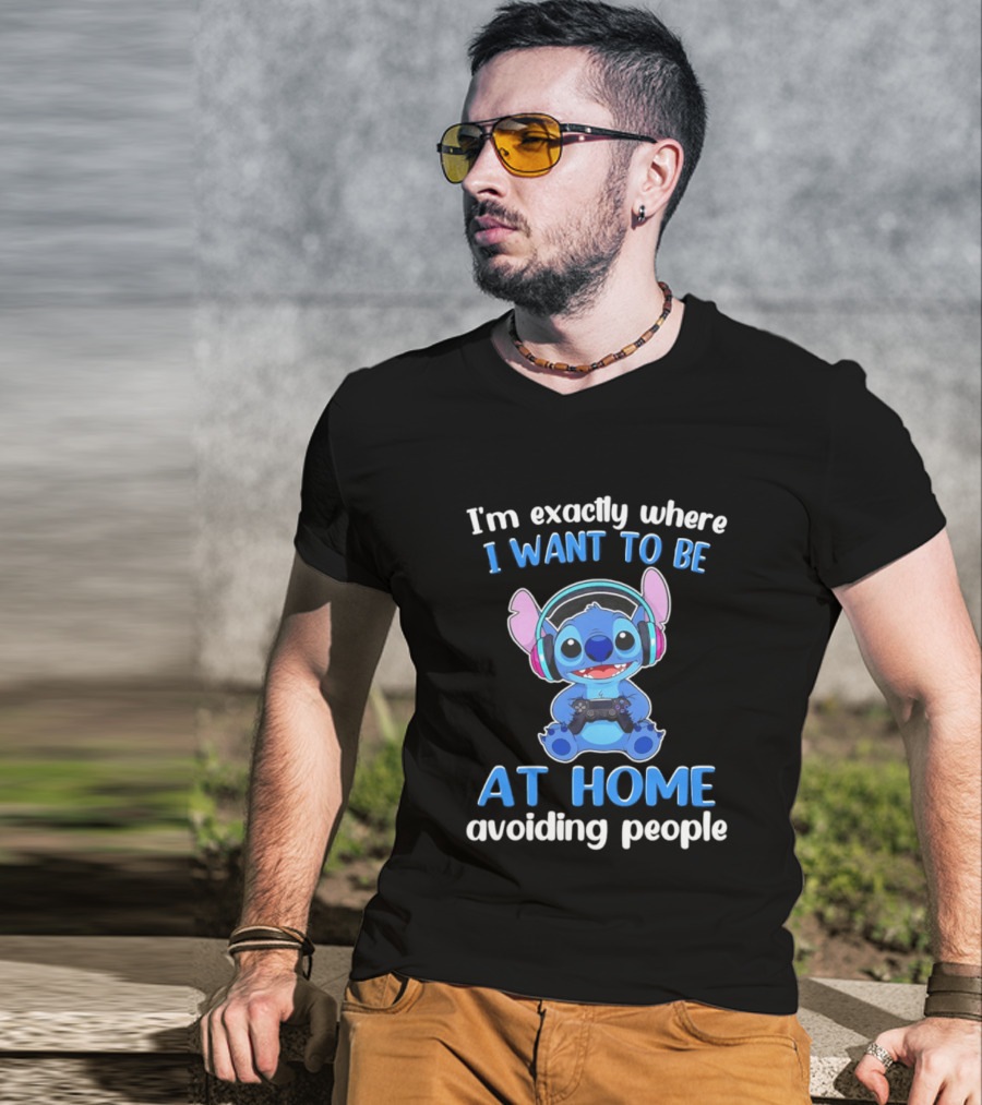 I'm Exactly Where I Want To Be Stitch At Home Avoiding People T-Shirt
