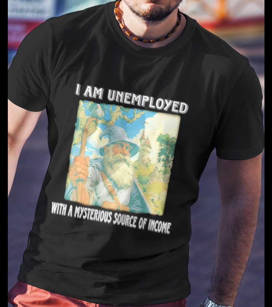 I Am Unemployed Mysterious Source Of Income Medieval Wizard And Castle T-Shirt