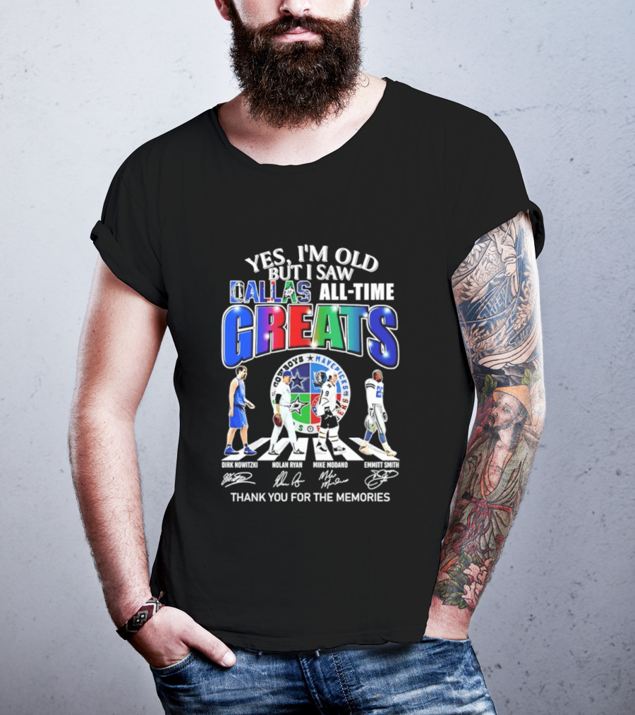 Yes I'm Old But I Saw Dallas All Time Greats Dirk Nowitzki Nolan Ryan Mike Modano Emmitt Smith Mavericks Cowboys Stars Thank You For The Memories T-Shirt