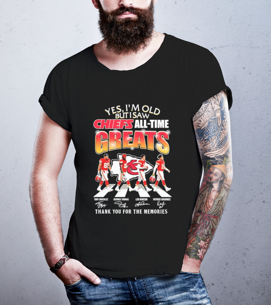 Yes I'm Old But I Saw Chiefs All Time Greats Thank You For The Memories T-Shirt