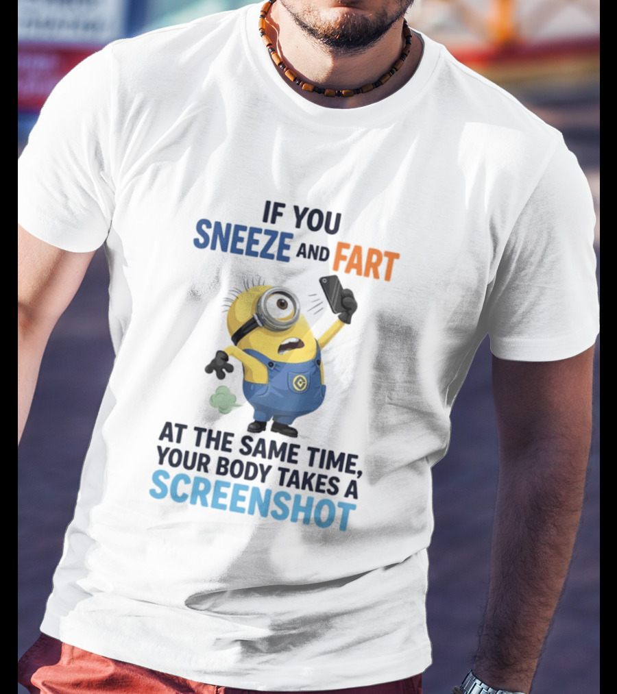 Minions Sneeze And Fart Humor Your Body Takes A Screenshot T-Shirt