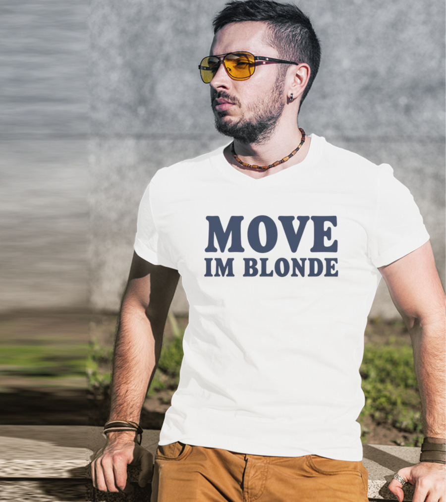 Move I Am Blonde T-Shirt