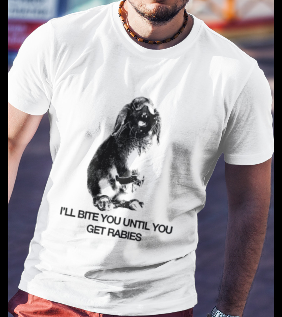 Rabbit I'll Bite You Until You Get Rabies T-Shirt