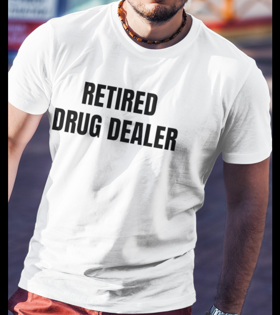 RETired Drug Dealer T-Shirt