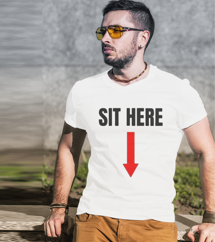 SIT HERE Red Arrow Seating Instructional Sign T-Shirt