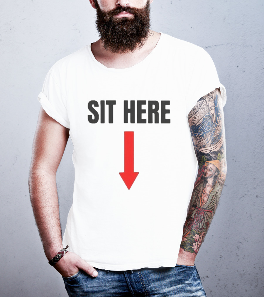 SIT HERE Red Arrow Seating Instructional Sign T-Shirt