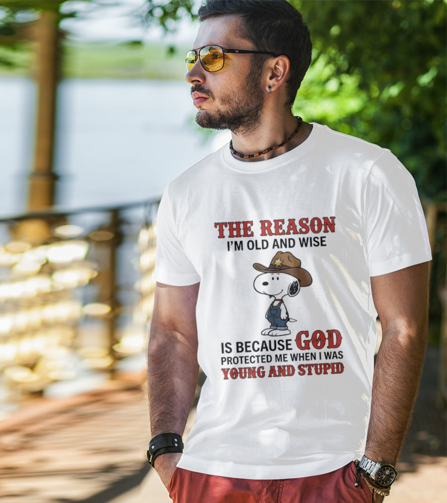 Snoopy The Reason I'm Old And Wise Is Because God Protected Me When I Was Young And Stupid T-Shirt