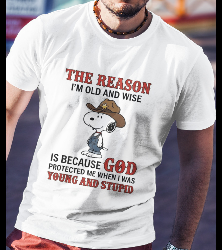 Snoopy The Reason I'm Old And Wise Is Because God Protected Me When I Was Young And Stupid T-Shirt